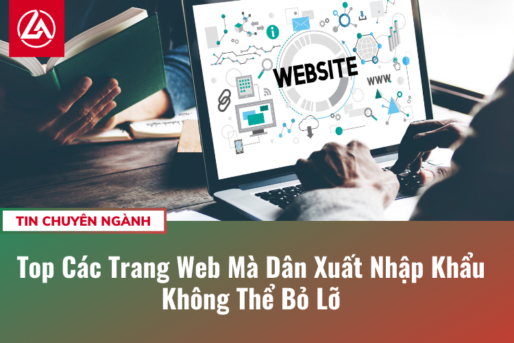 Top Các Trang Web Mà Dân Xuất Nhập Khẩu Không Thể Bỏ Lỡ