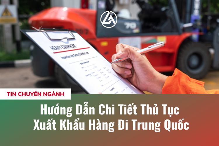 Hướng Dẫn Chi Tiết Thủ Tục Xuất Khẩu Hàng Đi Trung Quốc