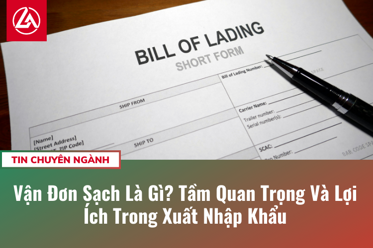Vận Đơn Sạch Là Gì? Tầm Quan Trọng Và Lợi Ích Trong Xuất Nhập Khẩu