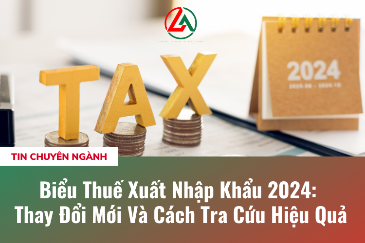 Biểu Thuế Xuất Nhập Khẩu 2024: Thay Đổi Mới Và Cách Tra Cứu Hiệu Quả